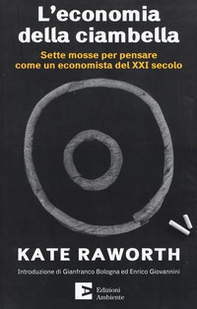 L'economia della ciambella. Sette mosse per pensare come un economista del XXI secolo - Librerie.coop