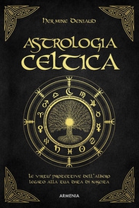 Astrologia celtica. La magia nascosta del vostro albero protettore - Librerie.coop