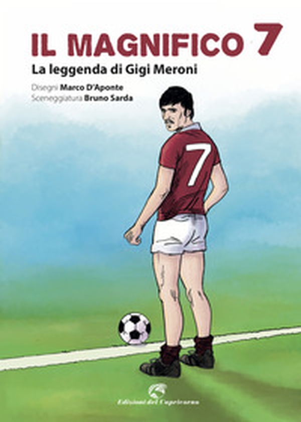 Il magnifico 7. La leggenda di Gigi Meroni - Librerie.coop Il magnifico 7. La leggenda di Gigi Meroni - Librerie.coop