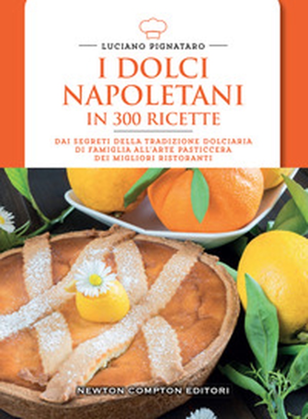 I dolci napoletani in 300 ricette - Librerie.coop I dolci napoletani in 300 ricette - Librerie.coop