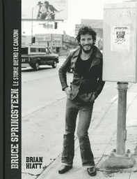 Bruce Springsteen. Le storie dietro le canzoni - Librerie.coop