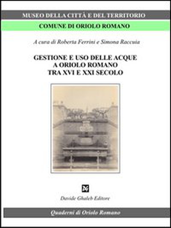 Gestione e uso delle acque a Oriolo romano (tra XVI e XXI secolo) - Librerie.coop Gestione e uso delle acque a Oriolo romano (tra XVI e XXI secolo) - Librerie.coop
