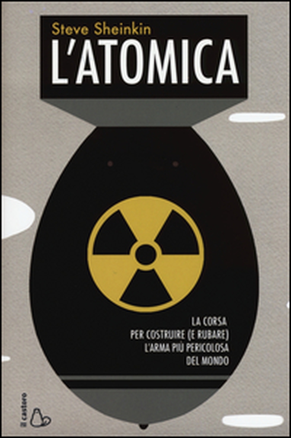 L'atomica. La corsa per costruire (e rubare) l'arma più pericolosa del mondo - Librerie.coop L'atomica. La corsa per costruire (e rubare) l'arma più pericolosa del mondo - Librerie.coop