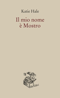 Il mio nome è Mostro - Librerie.coop Il mio nome è Mostro - Librerie.coop