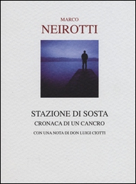 Stazione di sosta. Cronaca di un cancro - Librerie.coop Stazione di sosta. Cronaca di un cancro - Librerie.coop
