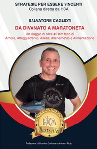 Da divanato a maratoneta. Un viaggio di oltre 42 km, fatto di amore, atteggiamento, alleati, allenamento e alimentazione - Librerie.coop Da divanato a maratoneta. Un viaggio di oltre 42 km, fatto di amore, atteggiamento, alleati, allenamento e alimentazione - Librerie.coop