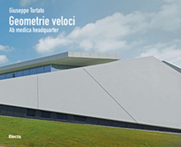 Giuseppe Tortato. Geometrie veloci. Ab medica headquarter - Librerie.coop Giuseppe Tortato. Geometrie veloci. Ab medica headquarter - Librerie.coop