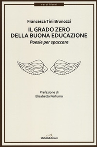 Il grado zero della buona educazione. Poesie per spaccare - Librerie.coop