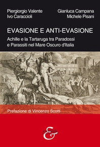 Evasione e anti-evasione. Achille e la tartaruga tra paradossi e parassiti nel mare oscuro d'Italia - Librerie.coop Evasione e anti-evasione. Achille e la tartaruga tra paradossi e parassiti nel mare oscuro d'Italia - Librerie.coop