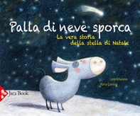 Palla di neve sporca. La vera storia della stella di Natale - Librerie.coop Palla di neve sporca. La vera storia della stella di Natale - Librerie.coop