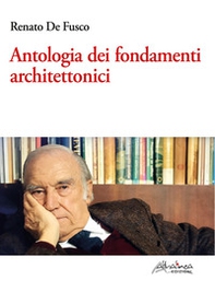 Antologia dei fondamenti architettonici - Librerie.coop