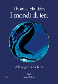 I mondi di ieri. Alle origini della Terra - Librerie.coop