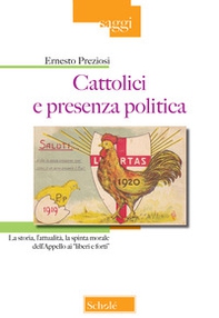 Cattolici e presenza politica. La storia, l'attualità, la spinta morale dell'Appello ai liberi e forti - Librerie.coop Cattolici e presenza politica. La storia, l'attualità, la spinta morale dell'Appello ai liberi e forti - Librerie.coop