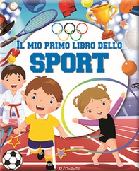 Il mio primo libro dello sport - Librerie.coop Il mio primo libro dello sport - Librerie.coop