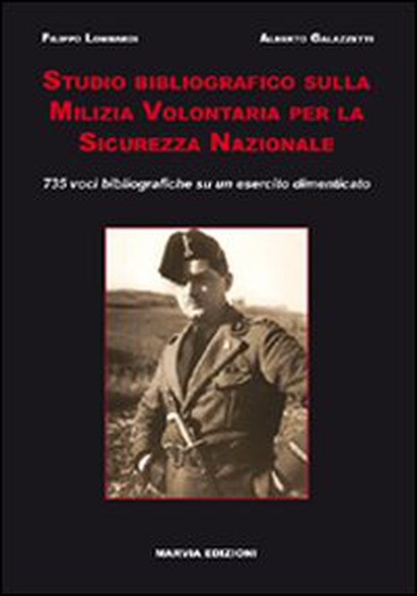 Studio bibliografico sulla milizia volontaria per la sicurezza nazionale. 735 voci bibliografiche su un esercito dimenticato - Librerie.coop