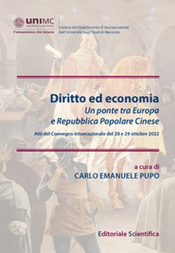 Diritto ed economia. Un ponte tra Europa e Repubblica Popolare Cinese (Atti del convegno internazionale del 28 e 29 ottobre 2022) - Librerie.coop Diritto ed economia. Un ponte tra Europa e Repubblica Popolare Cinese (Atti del convegno internazionale del 28 e 29 ottobre 2022) - Librerie.coop
