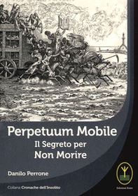 Perpetuum mobile. Il segreto per non morire - Librerie.coop