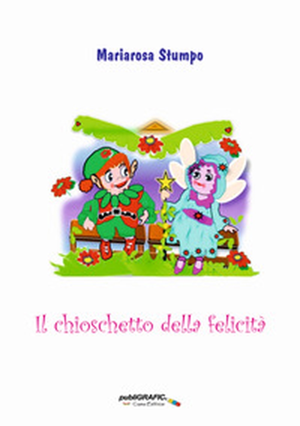 Il chioschetto della felicità - Librerie.coop Il chioschetto della felicità - Librerie.coop