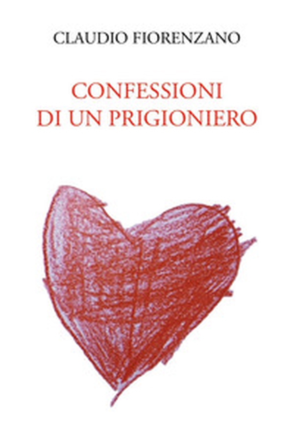 Confessioni di un prigioniero - Librerie.coop Confessioni di un prigioniero - Librerie.coop