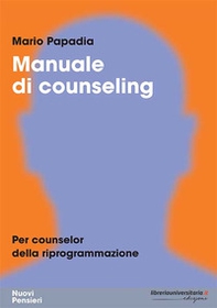 Manuale di counseling. Per counselor della riprogrammazione - Librerie.coop
