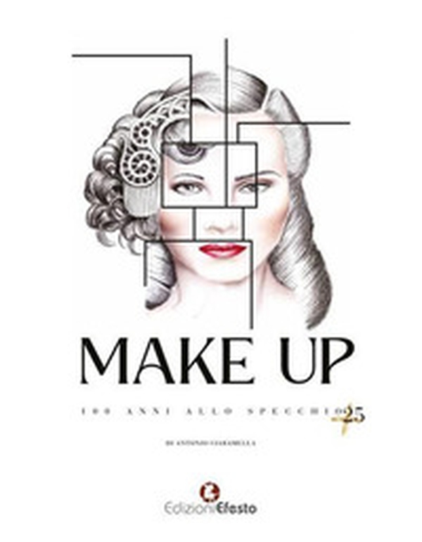 Make Up. 100 anni allo specchio +25. Ediz. deluxe - Librerie.coop