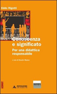 Conoscenza e significato. Per una didattica responsabile - Librerie.coop