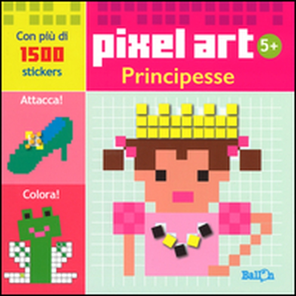 Principesse. Pixel art. Con stickers - Librerie.coop Principesse. Pixel art. Con stickers - Librerie.coop