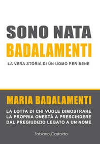 Sono nata Badalamenti. La vera storia di un uomo per bene - Librerie.coop
