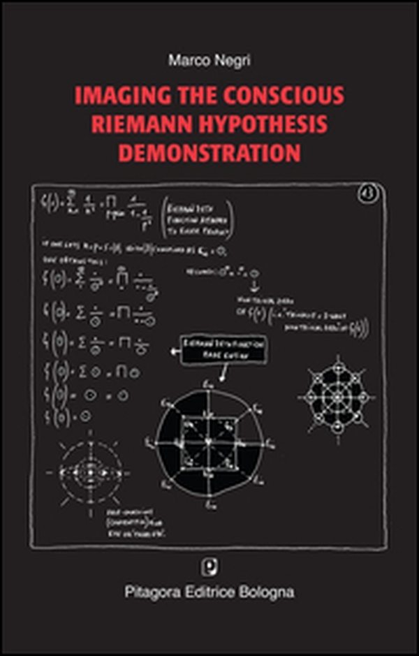 Imaging the conscious Riemann hypothesis demonstration - Librerie.coop Imaging the conscious Riemann hypothesis demonstration - Librerie.coop