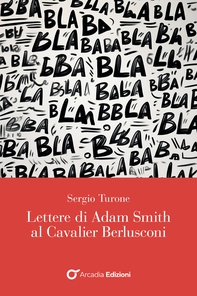 Lettere di Adam Smith al Cavalier Berlusconi - Librerie.coop