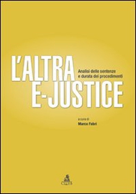 L'altra e-justice. Analisi delle sentenze e durata dei procedimenti - Librerie.coop