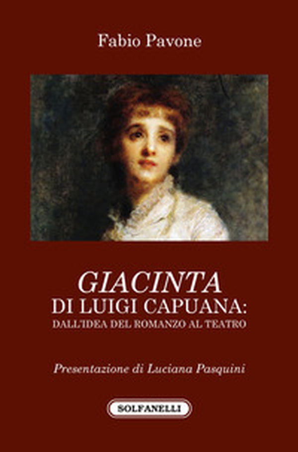 «Giacinta» di Luigi Capuana. Dall'idea del romanzo al teatro - Librerie.coop «Giacinta» di Luigi Capuana. Dall'idea del romanzo al teatro - Librerie.coop