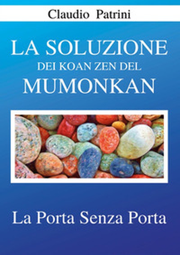 La soluzione dei koan zen del Mumonkan. La porta senza porta - Librerie.coop La soluzione dei koan zen del Mumonkan. La porta senza porta - Librerie.coop