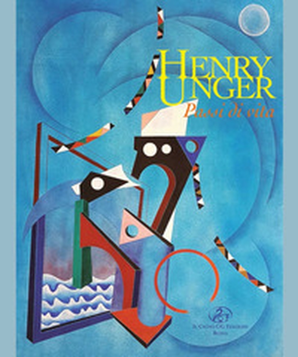 Henry Unger. Passi di vita - Librerie.coop Henry Unger. Passi di vita - Librerie.coop