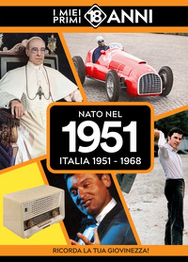 Nato nel 1951. Italia 1951-1968. I miei primi 18 anni - Librerie.coop Nato nel 1951. Italia 1951-1968. I miei primi 18 anni - Librerie.coop