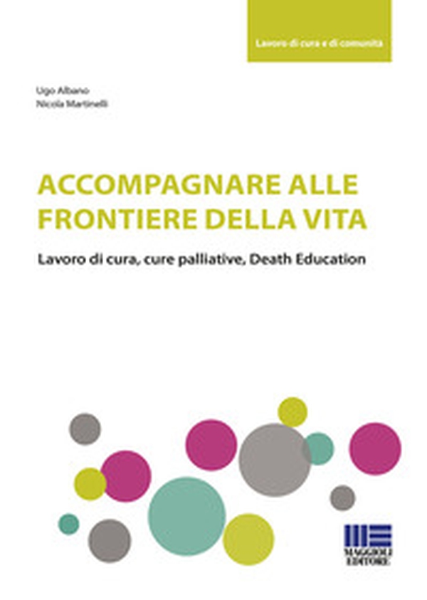 Accompagnare alle frontiere della vita - Librerie.coop Accompagnare alle frontiere della vita - Librerie.coop