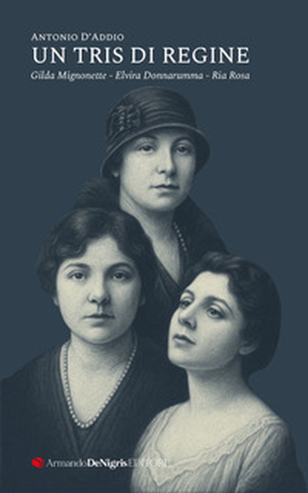 Un tris di regine. Gilda Mignonette, Elvira Donnarumma, Ria Rosa - Librerie.coop