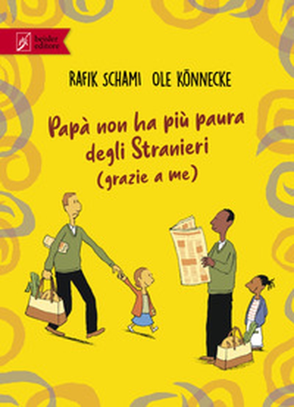 Papà non ha più paura degli stranieri (grazie a me) - Librerie.coop Papà non ha più paura degli stranieri (grazie a me) - Librerie.coop