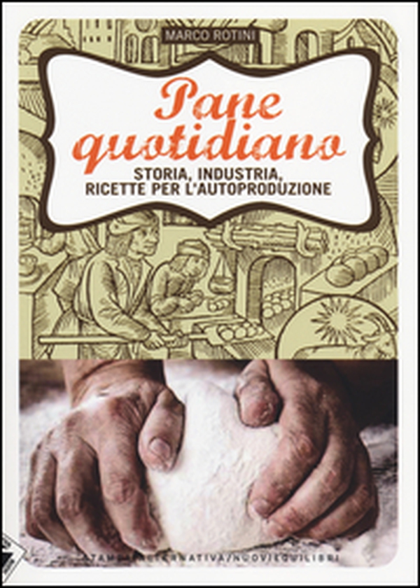 Pane quotidiano. Storia, industria, ricette per l'autoproduzione - Librerie.coop Pane quotidiano. Storia, industria, ricette per l'autoproduzione - Librerie.coop