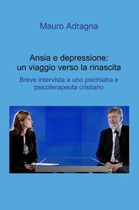 Ansia e depressione: un viaggio verso la rinascita. Breve intervista a uno psichiatra e psicoterapeuta cristiano - Librerie.coop