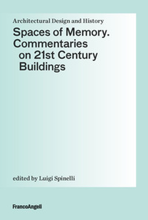 Spaces of Memory. Commentaries on 21st century buildings - Librerie.coop Spaces of Memory. Commentaries on 21st century buildings - Librerie.coop