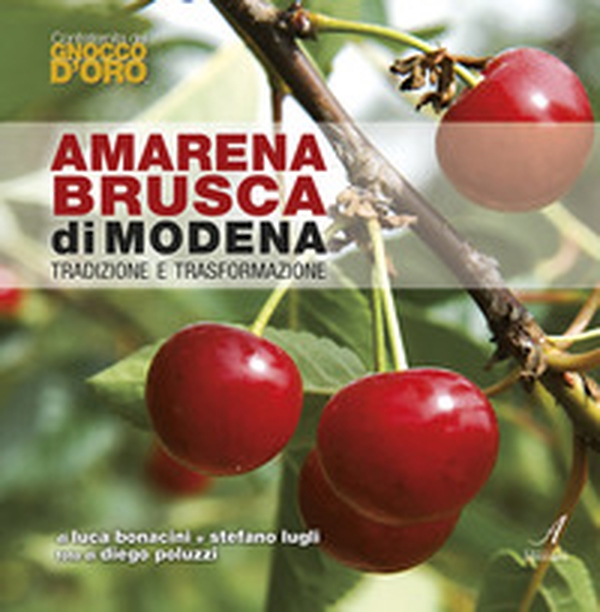 Amarena brusca di Modena. Tradizione e trasformazione - Librerie.coop Amarena brusca di Modena. Tradizione e trasformazione - Librerie.coop