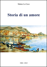 Storia di un amore 1960-2012 - Librerie.coop