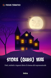 Storie (quasi) vere. Fatti, misfatti e inganni dietro il cinema del soprannaturale - Librerie.coop