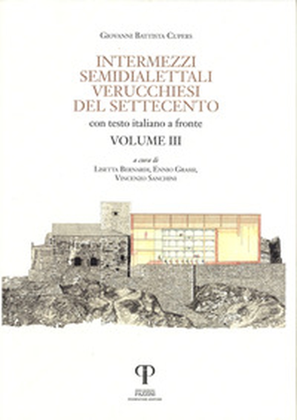 Intermezzi semidialettali verucchiesi del Settecento. Testo italiano a fronte - Vol. 3 - Librerie.coop Intermezzi semidialettali verucchiesi del Settecento. Testo italiano a fronte - Vol. 3 - Librerie.coop