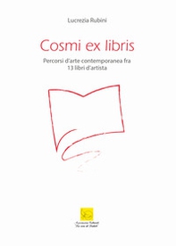 Cosmi ex libris. Percorsi d'arte contemporanea fra 13 libri d'artista. Catalogo della mostra (Roma, 20 febbraio-19 marzo 2020) - Librerie.coop Cosmi ex libris. Percorsi d'arte contemporanea fra 13 libri d'artista. Catalogo della mostra (Roma, 20 febbraio-19 marzo 2020) - Librerie.coop