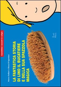 La fantastica storia di Lino il bucatiere e della sua spazzola magica - Librerie.coop La fantastica storia di Lino il bucatiere e della sua spazzola magica - Librerie.coop