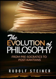 The evolution of Philosophy. From pre-socratics to post-kantians - Librerie.coop The evolution of Philosophy. From pre-socratics to post-kantians - Librerie.coop