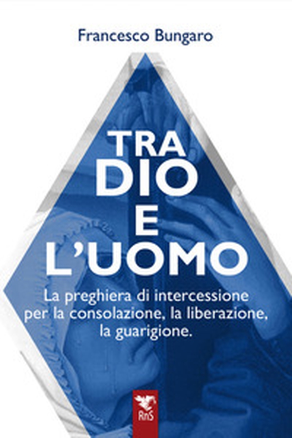 Tra dio e l'uomo. La preghiera di intercessione per la consolazione, la liberazione, la guarigione - Librerie.coop Tra dio e l'uomo. La preghiera di intercessione per la consolazione, la liberazione, la guarigione - Librerie.coop
