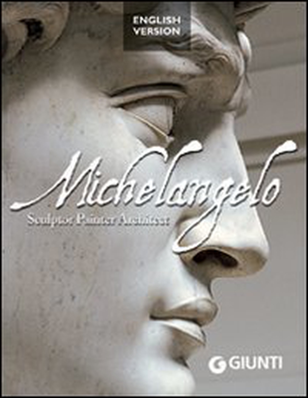 Michelangelo. Sculptor, painter, architect - Librerie.coop Michelangelo. Sculptor, painter, architect - Librerie.coop